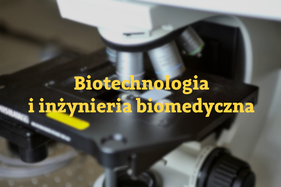 Biotechnologia i inżynieria biomedyczna